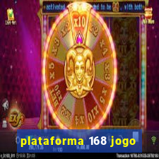 plataforma 168 jogo